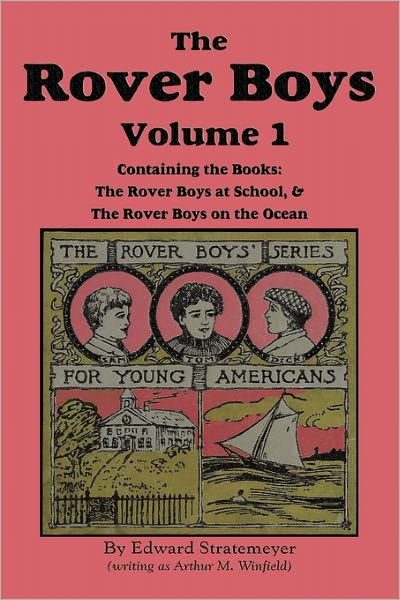 The Rover Boys, Volume 1: ...at School & ...on the Ocean by Edward ...