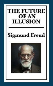 Title: The Future of an Illusion, Author: Sigmund Freud