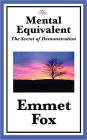 The Mental Equivalent: The Secret of Demonstration