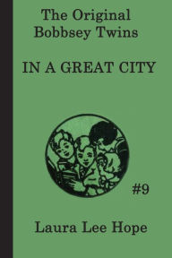 Title: The Bobbsey Twins In a Great City, Author: Laura Lee Hope