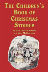 Title: The Children's Book of Christmas Stories, Author: Asa Don Dickinson