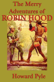 Title: The Merry Adventures of Robin Hood, Author: Howard Pyle