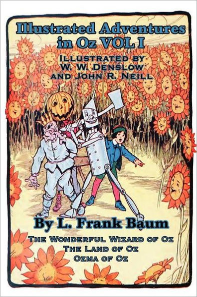 Illustrated Adventures in Oz Vol I: The Wizard of Oz, the Land of Oz, Ozma of Oz