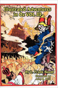 Title: Illustrated Adventures in Oz Vol III: The Patchwork Girl of Oz, Tik Tok of Oz, and the Scarecrow of Oz, Author: L. Frank Baum