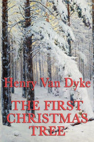 Title: The First Christmas Tree, Author: Henry Van Dyke