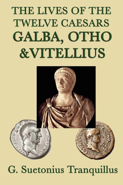 the Lives of Twelve Caesars -Galba, Otho &