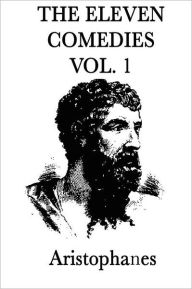 Title: The Eleven Comedies -Vol. 1-, Author: Aristophanes Aristophanes