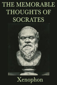 Title: The Memorable Thoughts of Socrates, Author: Xenophon Xenophon