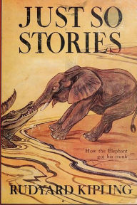 Title: Just So Stories -Illustrated, Author: Rudyard Kipling