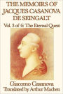 The Memoirs of Jacques Casanova de Seingalt Vol. 3 the Eternal Quest