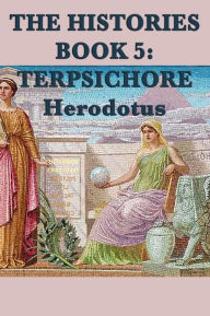 Title: The Histories Book 5: Terpsichore, Author: Herodotus Herodotus