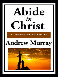 Title: Abide in Christ, Author: Andrew Murray