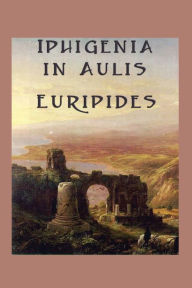 Title: Iphigenia in Aulis, Author: Euripides