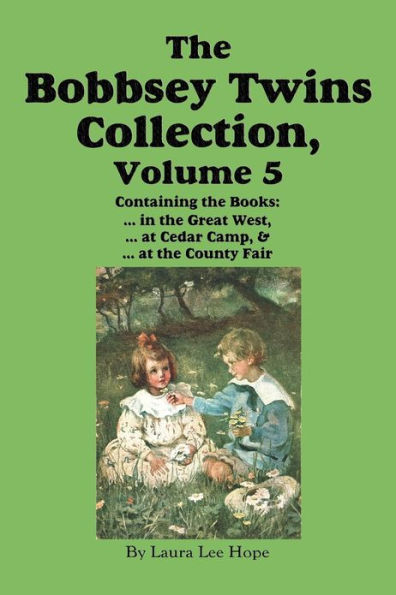 the Bobbsey Twins Collection, Volume 5: Great West; at Cedar Camp; County Fair