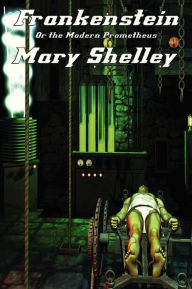 Title: Frankenstein: Or the Modern Prometheus, Author: Mary Shelley