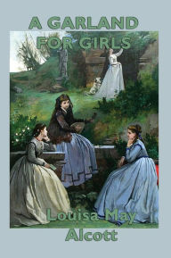 Title: A Garland for Girls, Author: Louisa May Alcott