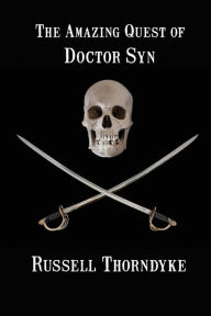 Title: The Amazing Quest of Doctor Syn, Author: Russell Thorndyke