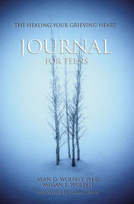 Title: The Healing Your Grieving Heart Journal for Teens, Author: Alan D. Wolfelt