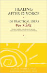 Alternative view 1 of Healing After Divorce: 100 Practical Ideas for Kids