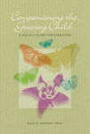 Alternative view 1 of Companioning the Grieving Child: A Soulful Guide for Caregivers