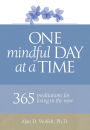 One Mindful Day at a Time: 365 meditations on living in the now