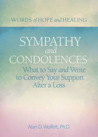 Ebook of magazines free downloads Sympathy & Condolences: What to Say and Write to Convey Your Support After a Loss DJVU