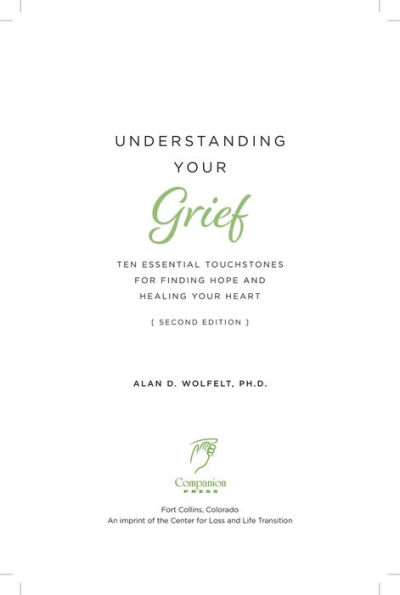 Understanding Your Grief: Ten Essential Touchstones for Finding Hope and Healing Heart