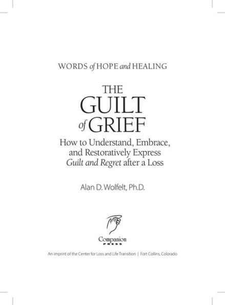 The Guilt of Grief: How to Understand, Embrace, and Restoratively Express Regret after a Loss