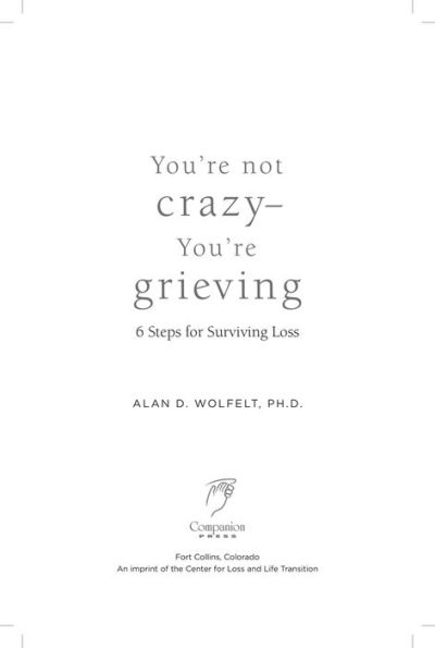 You're Not Crazy-You're Grieving:: 6 Steps for Surviving Loss