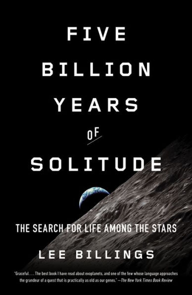 Five Billion Years of Solitude: the Search for Life Among Stars