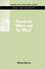 Title: Forests for Whom and for What? / Edition 1, Author: Marion Clawson