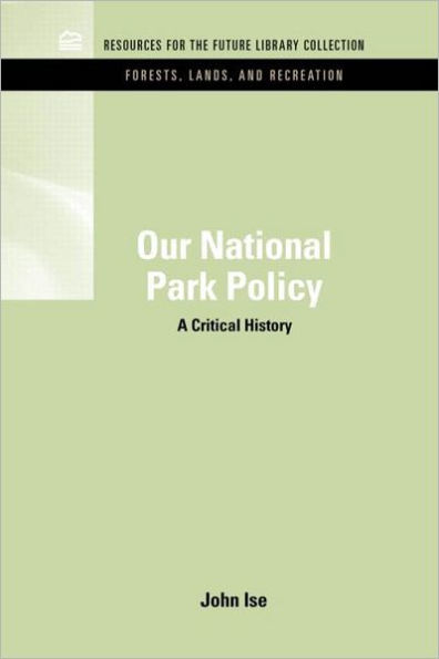 Our National Park Policy: A Critical History / Edition 1