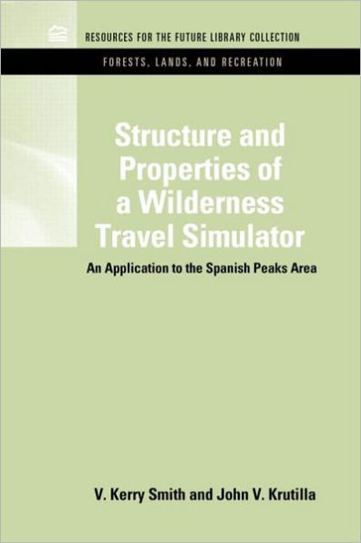Structure and Properties of a Wilderness Travel Simulator: An Application to the Spanish Peaks Area / Edition 1