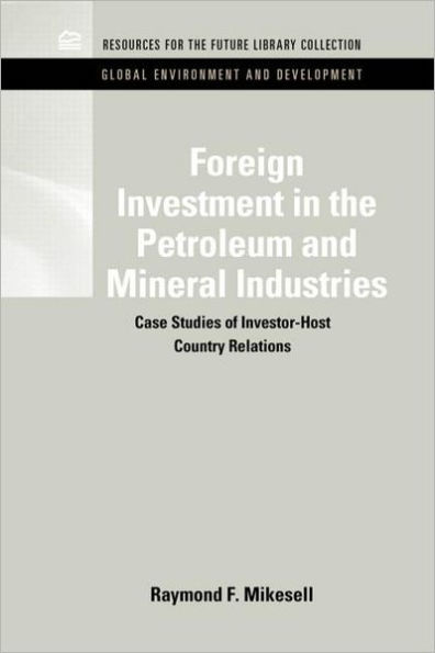 Foreign Investment in the Petroleum and Mineral Industries: Case Studies of Investor-Host Country Relations / Edition 1