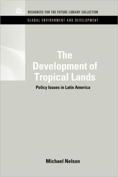 The Development of Tropical Lands: Policy Issues in Latin America / Edition 1