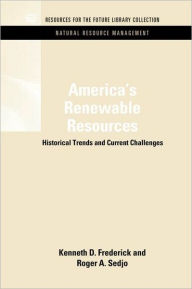 Title: America's Renewable Resources: Historical Trends and Current Challenges / Edition 1, Author: Kenneth D. Frederick