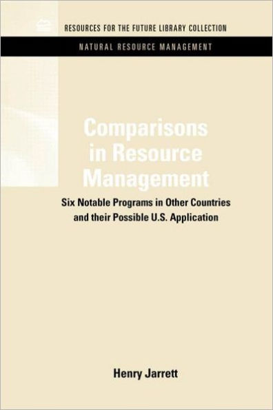 Comparisons in Resource Management: Six Notable Programs in Other Countries and Their Possible U.S. Application / Edition 1