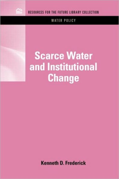 Scarce Water and Institutional Change / Edition 1