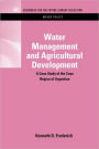 Water Management and Agricultural Development: A Case Study of the Cuyo Region of Argentina / Edition 1
