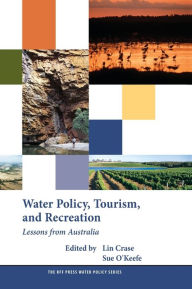 Title: Water Policy, Tourism, and Recreation: Lessons from Australia, Author: Lin Crase