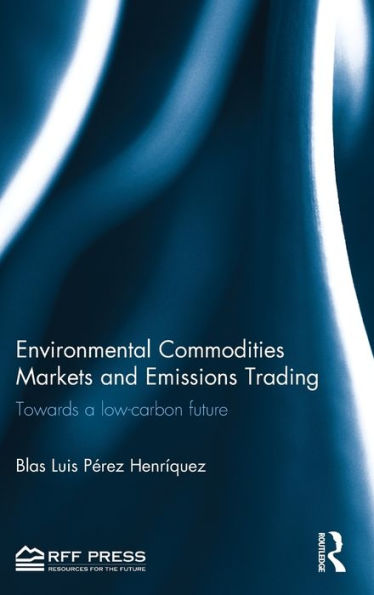 Environmental Commodities Markets and Emissions Trading: Towards a Low-Carbon Future