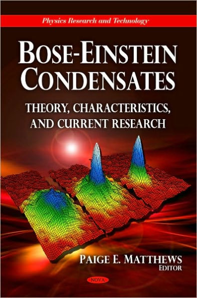 Bose-Einstein Condensates: Theory, Characteristics, and Current Research