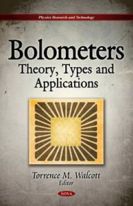 Title: Bolometers: Theory, Types, and Applications, Author: Torrence M. Walcott