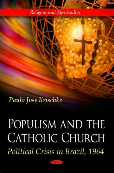 Populism and the Catholic Church: Political Crisis in Brazil 1964