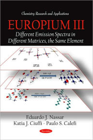 Title: Europium III: Different Emission Spectra in Different Matrices, the Same Element, Author: Eduardo J. Nassar