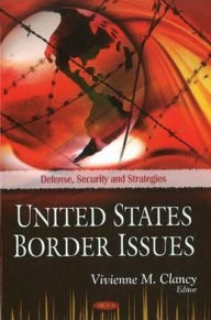 Title: United States Border Issues, Author: Vivienne M. Clancy