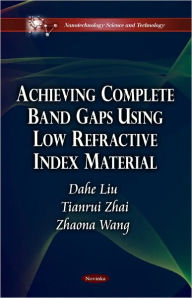 Title: Achieving Complete Band Gaps Using Low Refractive Index Material, Author: Dahe Liu