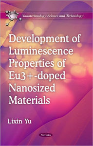 Title: Development of Luminescence Properties of Eu3+-doped Nanosized Materials, Author: Lixin Yu
