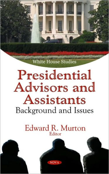 Presidential Advisors and Assistants: Background and Issues