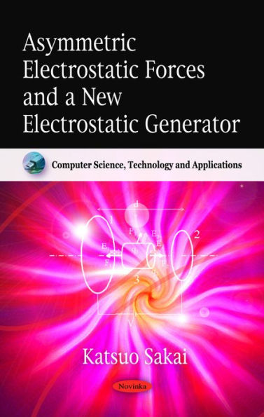 Asymmetric Electrostatic Forces and a New Electrostatic Generator